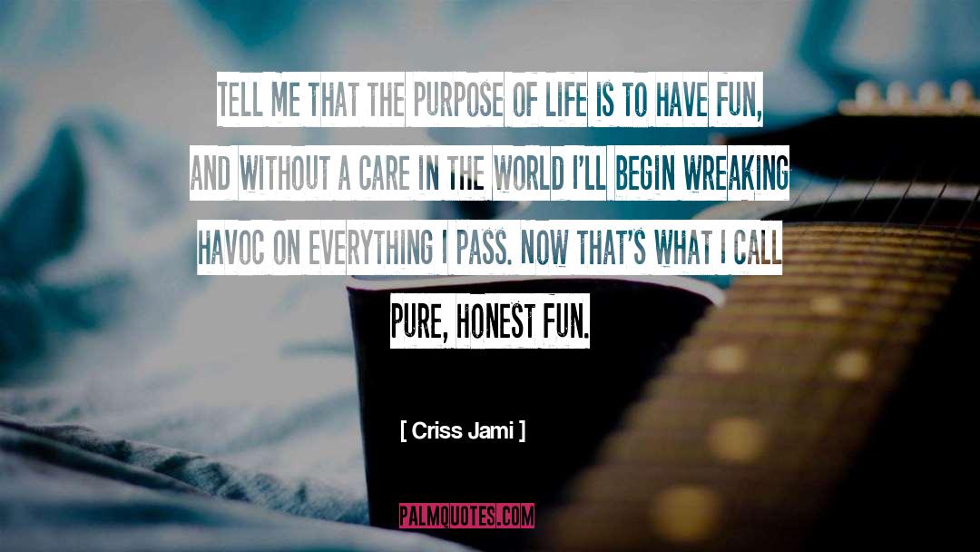 The Purpose Of Life quotes by Criss Jami