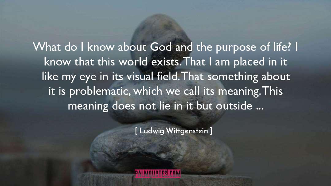 The Purpose Of Life quotes by Ludwig Wittgenstein