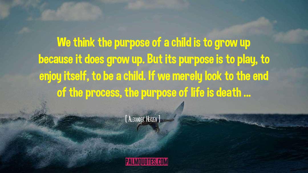 The Purpose Of Life quotes by Alexander Herzen