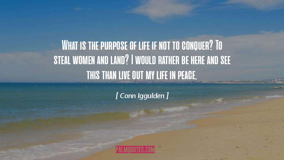 The Purpose Of Life quotes by Conn Iggulden