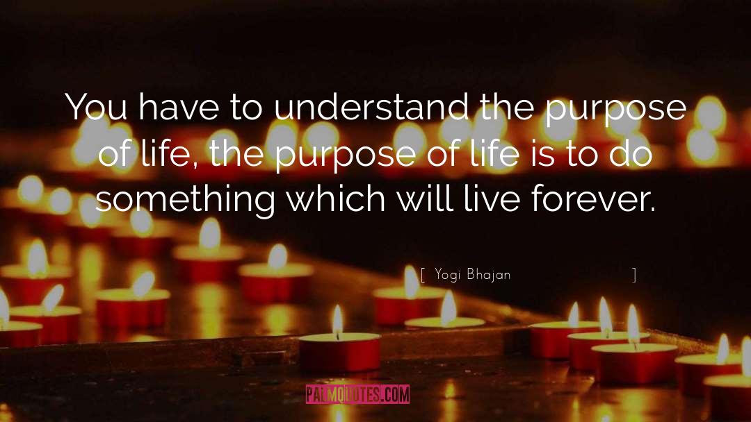 The Purpose Of Life quotes by Yogi Bhajan