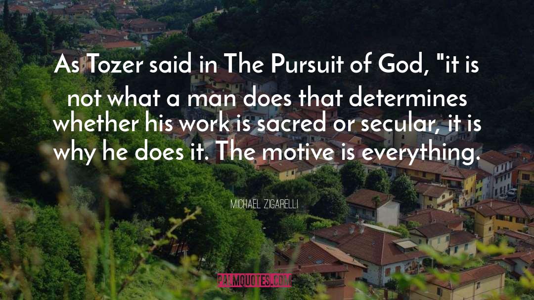 The Pursuit Of God quotes by Michael Zigarelli