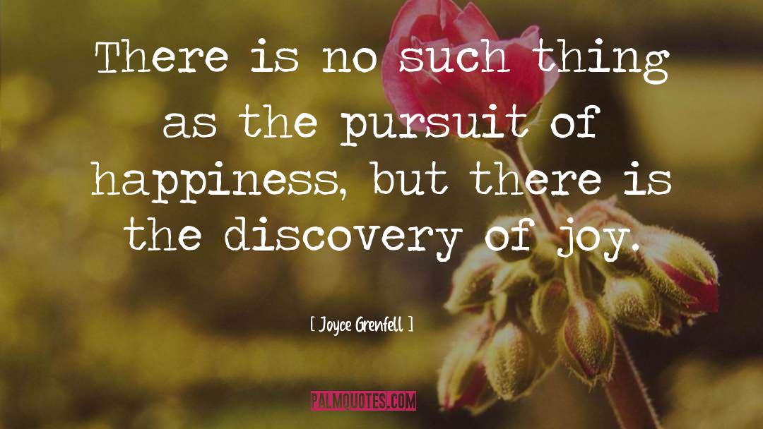 The Pursuit Of Happiness quotes by Joyce Grenfell