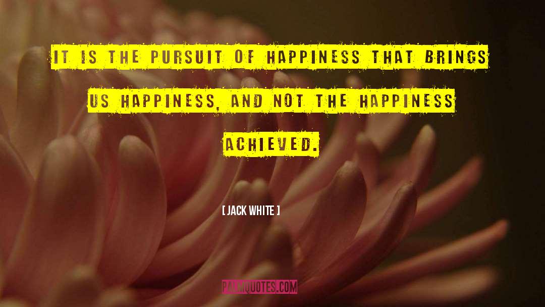 The Pursuit Of Happiness quotes by Jack White