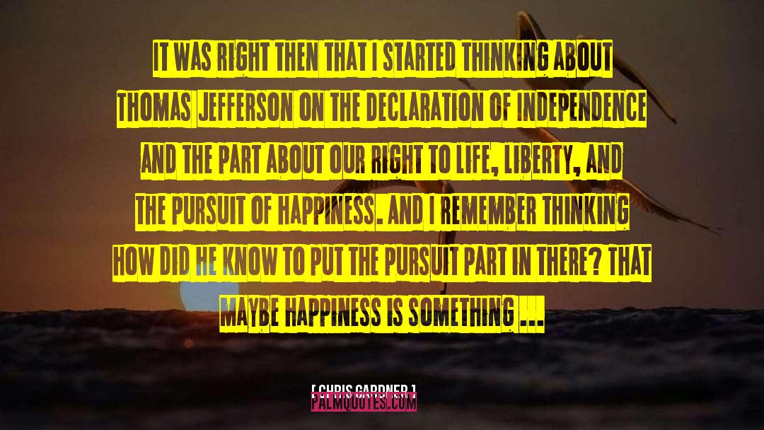 The Pursuit Of Happiness quotes by Chris Gardner