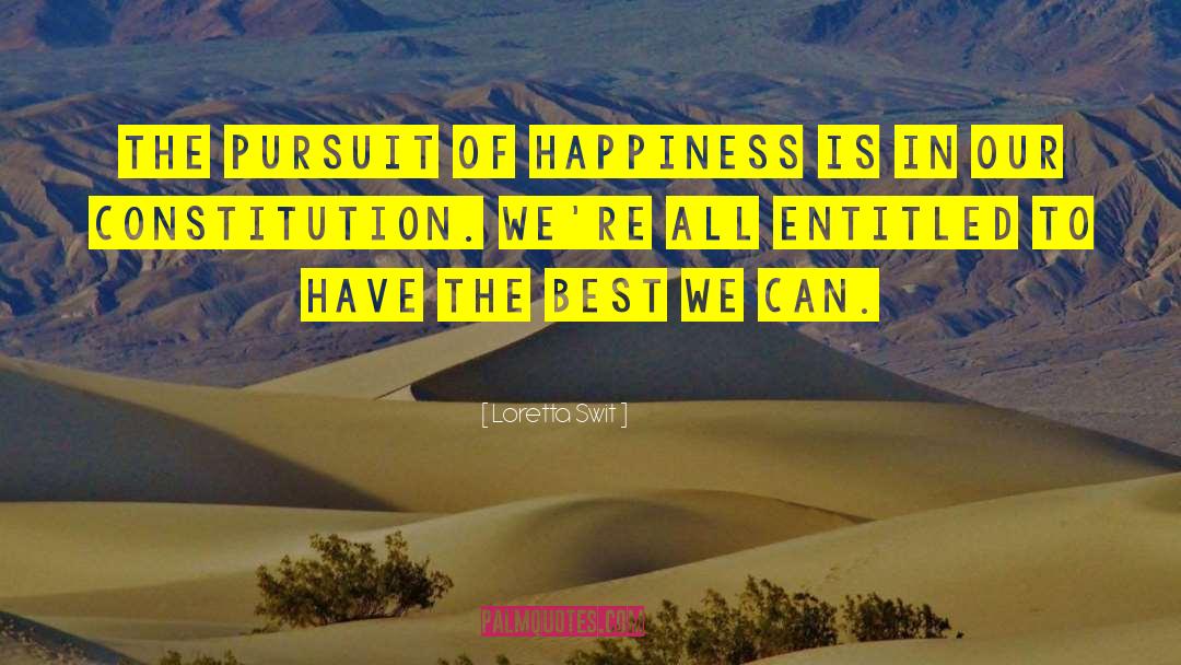 The Pursuit Of Happiness quotes by Loretta Swit