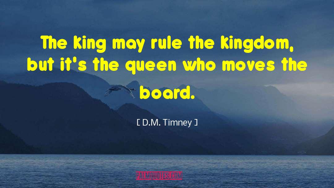 The Queen quotes by D.M. Timney