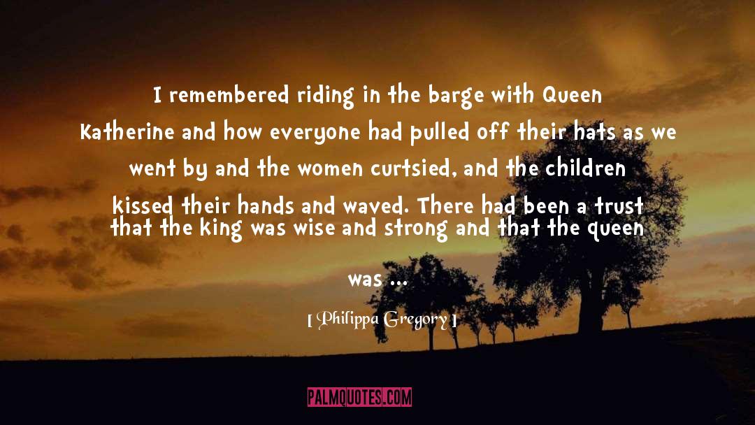 The Queen quotes by Philippa Gregory