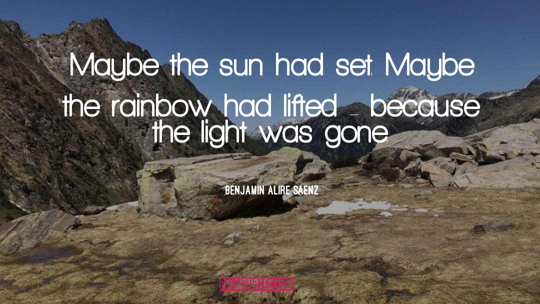 The Rainbow quotes by Benjamin Alire Saenz