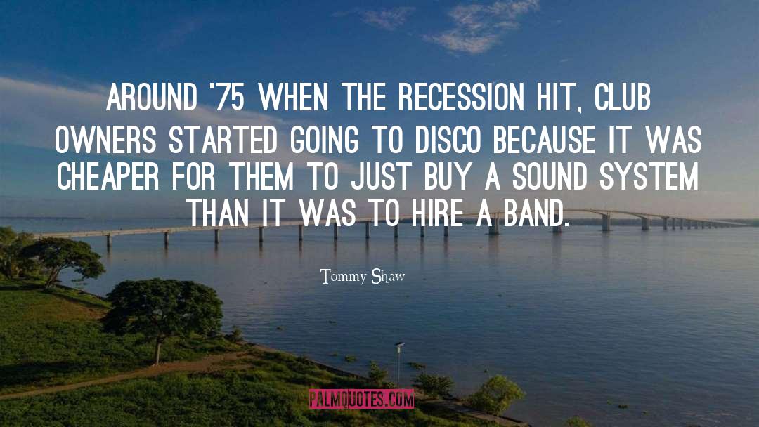 The Recession quotes by Tommy Shaw