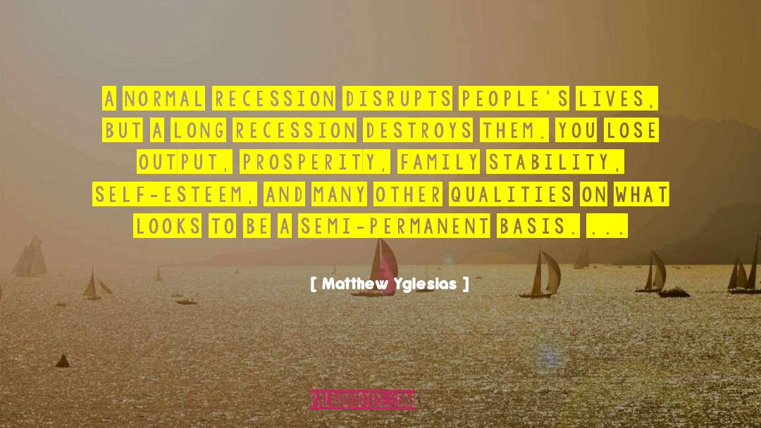 The Recession quotes by Matthew Yglesias