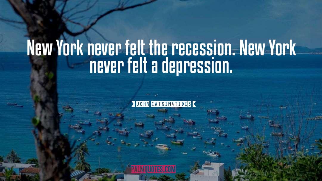 The Recession quotes by John Catsimatidis