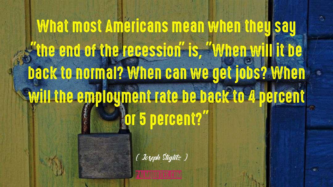 The Recession quotes by Joseph Stiglitz