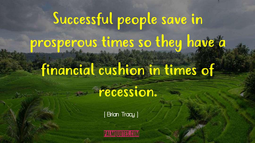 The Recession quotes by Brian Tracy