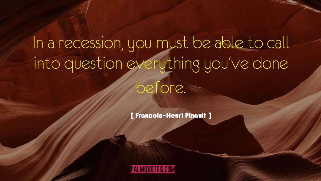 The Recession quotes by Francois-Henri Pinault