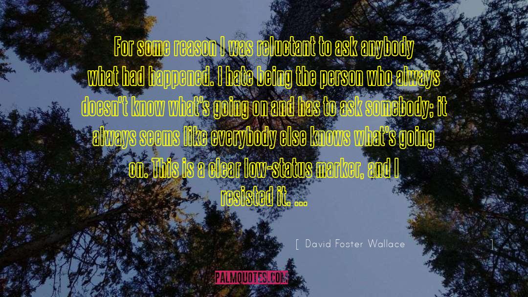 The Reluctant Eduardian quotes by David Foster Wallace
