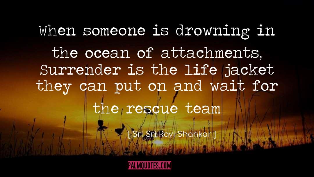 The Rescue quotes by Sri Sri Ravi Shankar