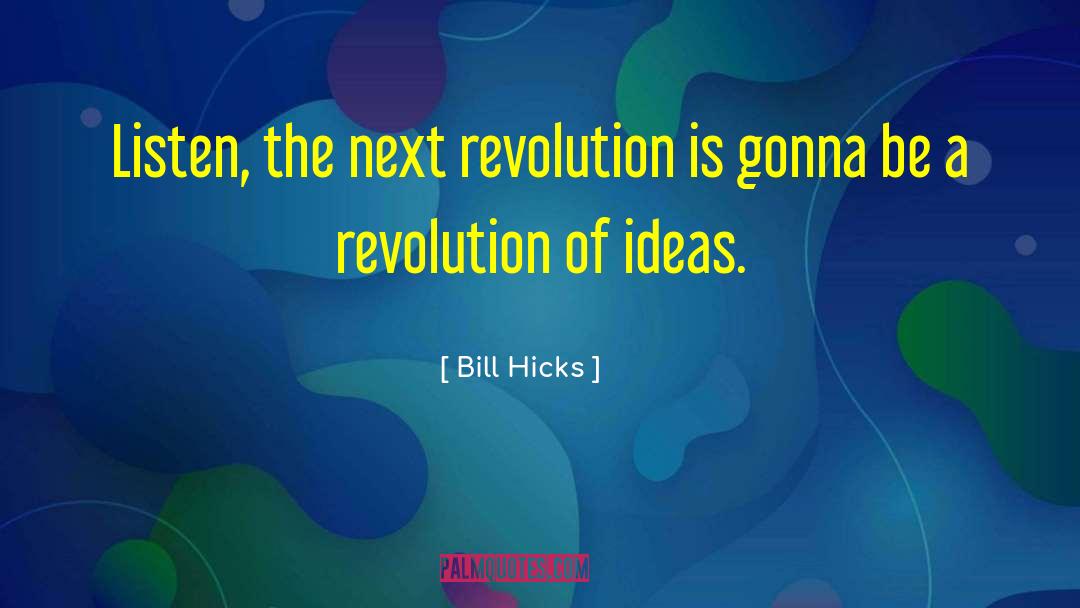The Revolution Of Everyday Life quotes by Bill Hicks