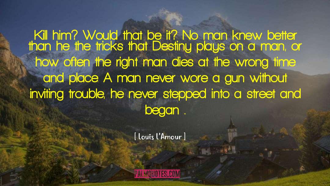 The Right Man quotes by Louis L'Amour