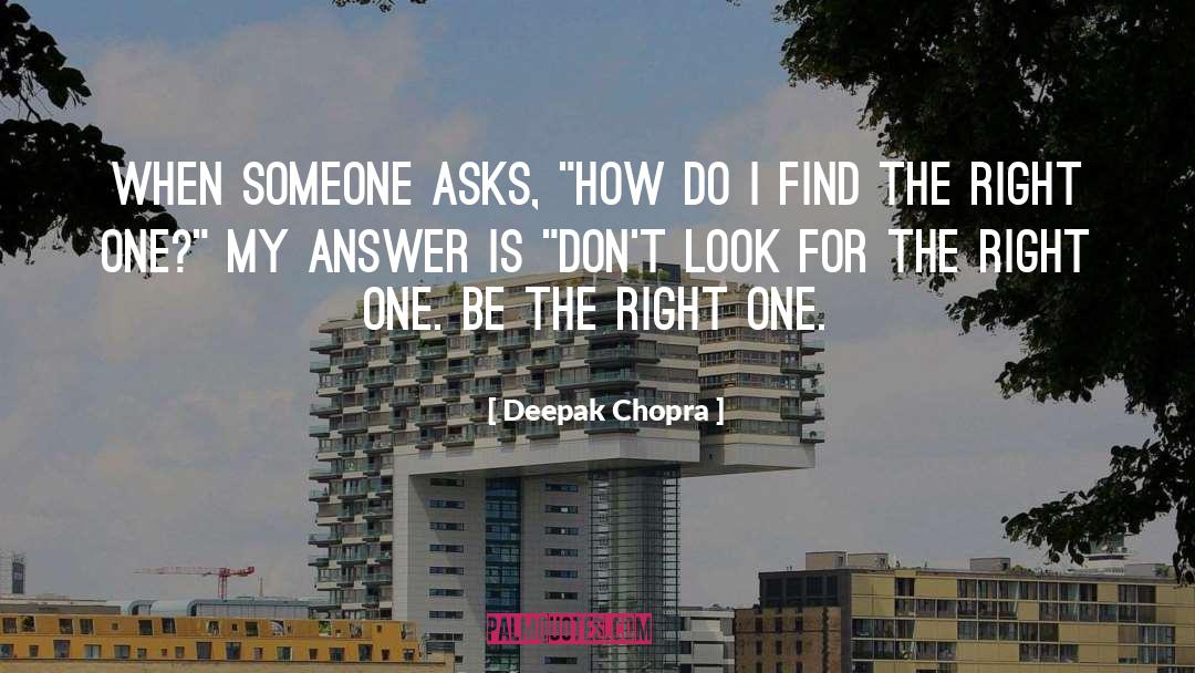 The Right One quotes by Deepak Chopra