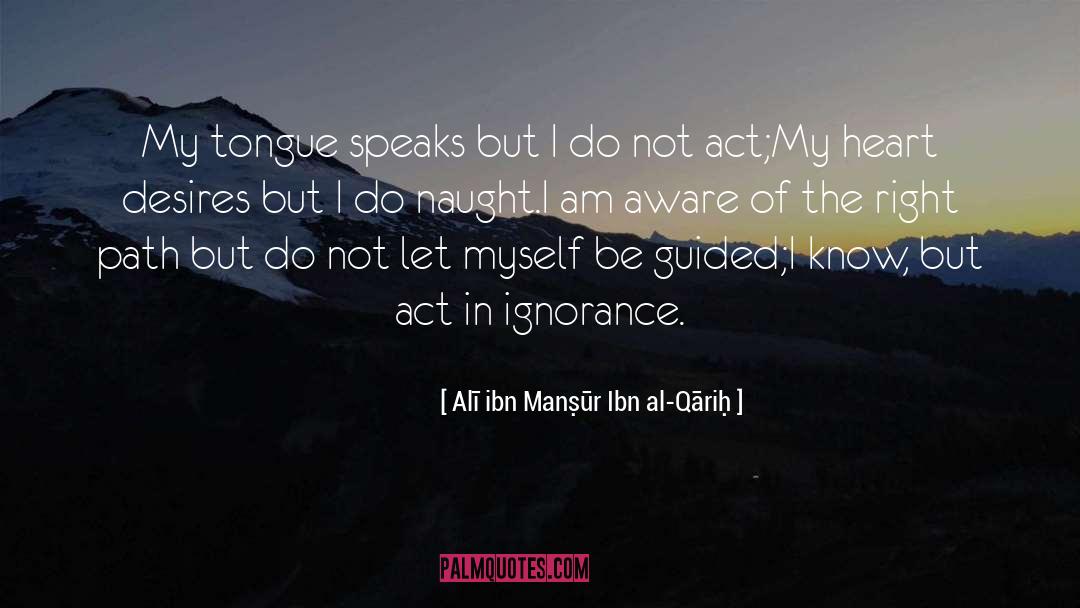 The Right Path quotes by ʻAlī Ibn Manṣūr Ibn Al-Qāriḥ