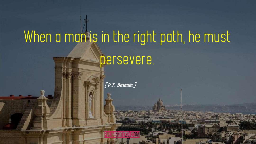 The Right Path quotes by P.T. Barnum