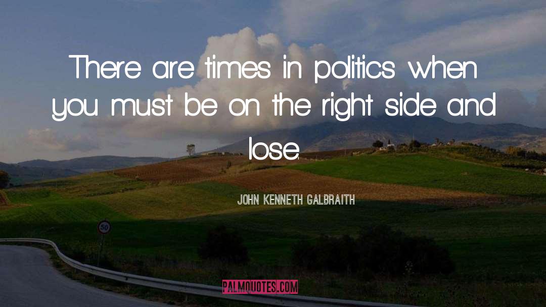 The Right Side quotes by John Kenneth Galbraith
