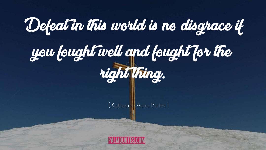 The Right Thing quotes by Katherine Anne Porter