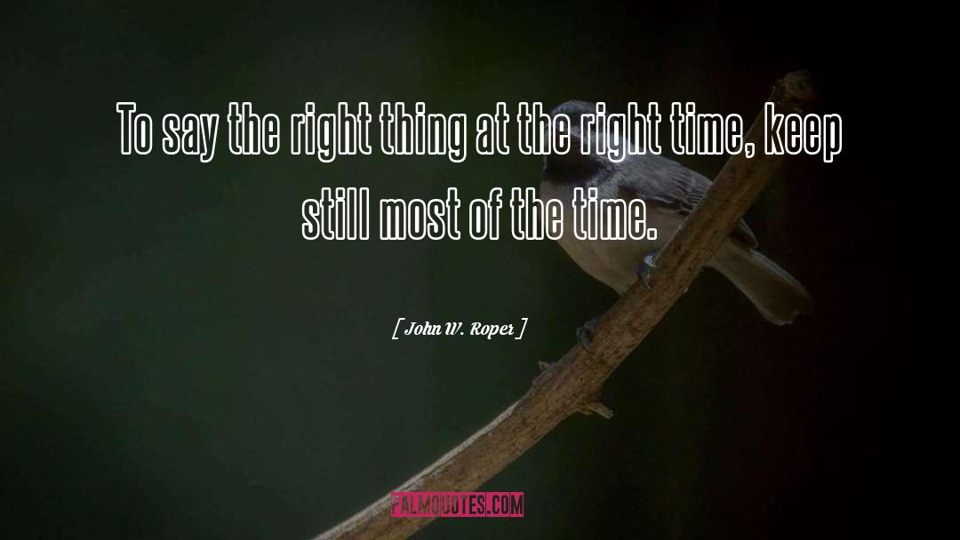 The Right Thing quotes by John W. Roper