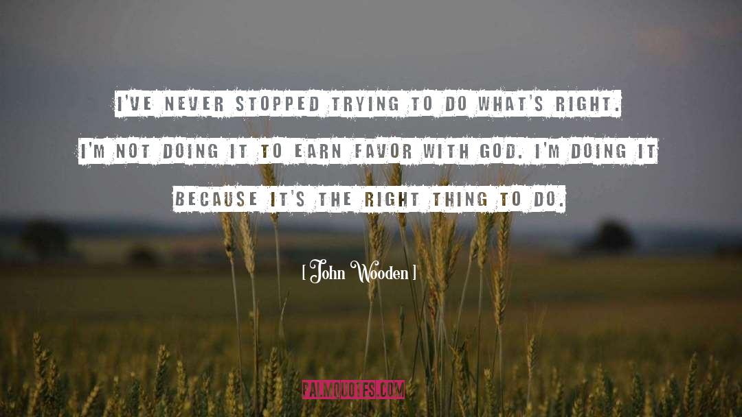 The Right Thing quotes by John Wooden