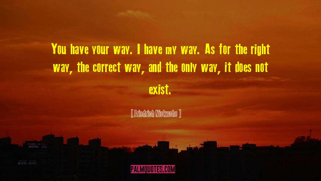 The Right Way quotes by Friedrich Nietzsche