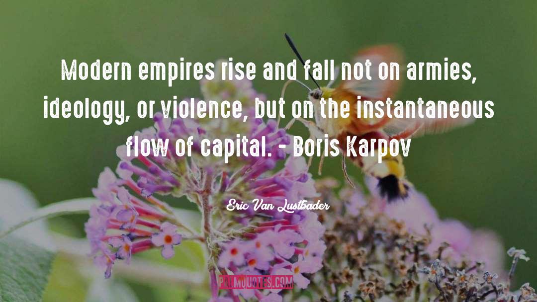 The Rise And Fall Of Empires quotes by Eric Van Lustbader