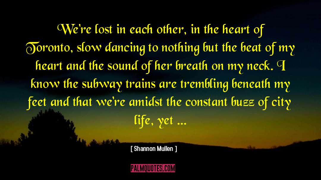 The Road Beneath My Feet quotes by Shannon Mullen