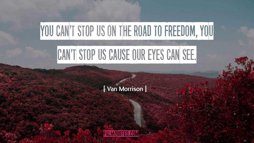 The Road quotes by Van Morrison