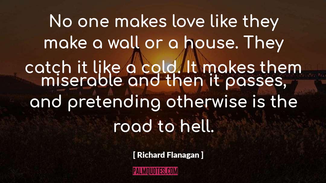 The Road To Hell quotes by Richard Flanagan