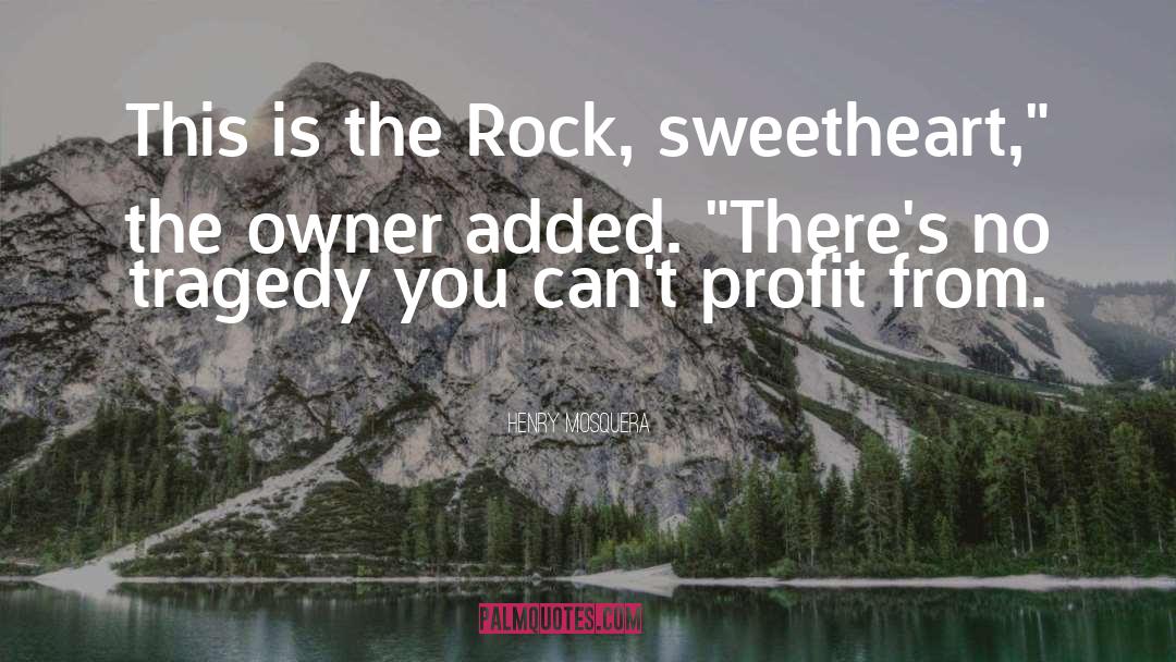 The Rock quotes by Henry Mosquera