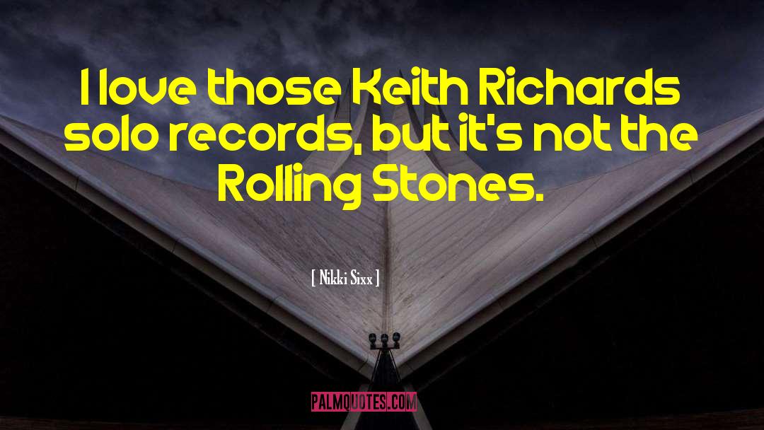 The Rolling Stones quotes by Nikki Sixx