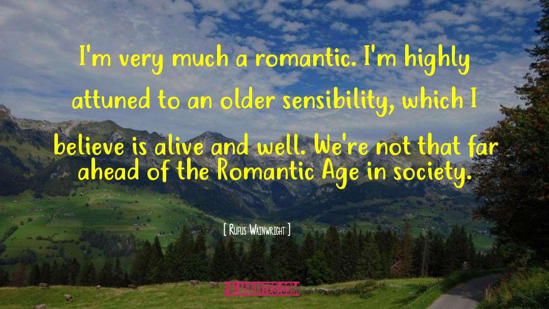 The Romantic quotes by Rufus Wainwright