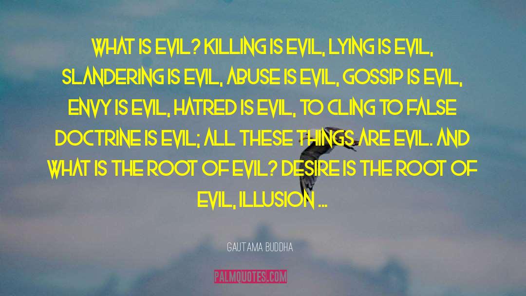 The Root Of Evil quotes by Gautama Buddha