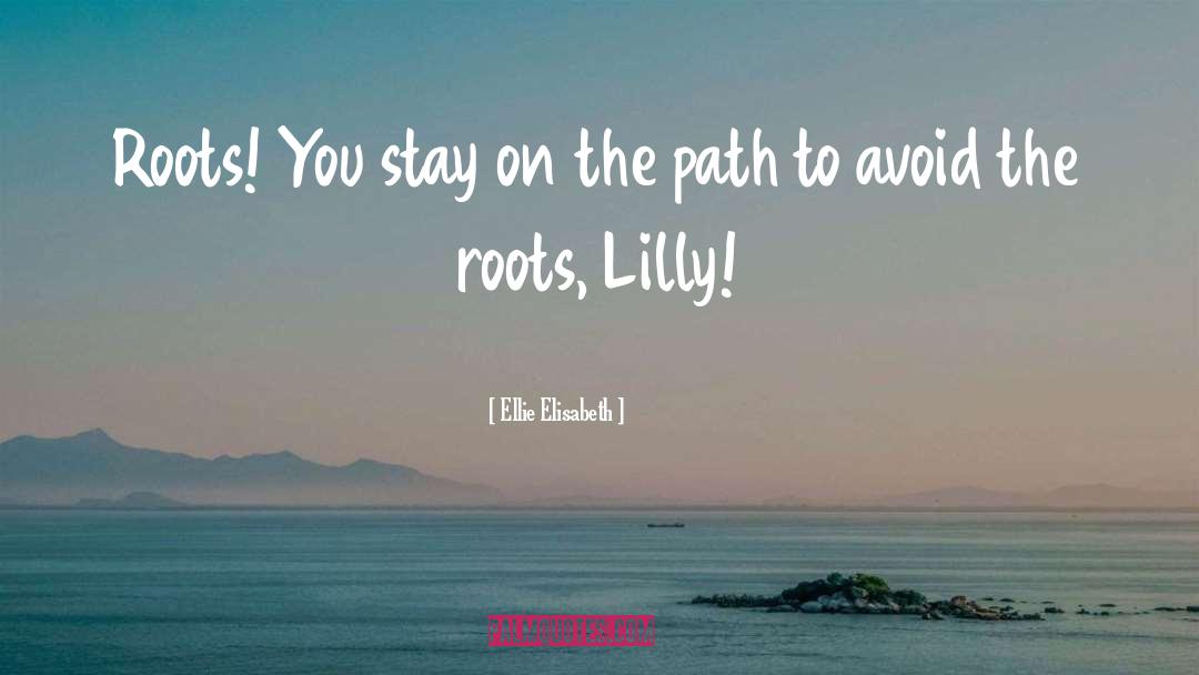 The Roots Of The Soul quotes by Ellie Elisabeth