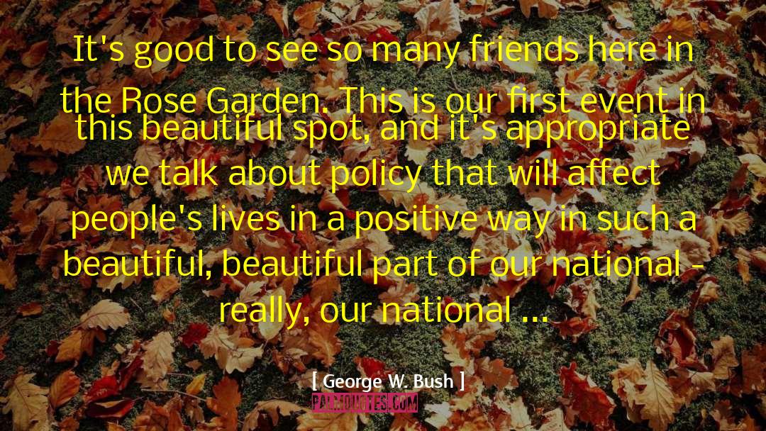 The Rose Garden quotes by George W. Bush