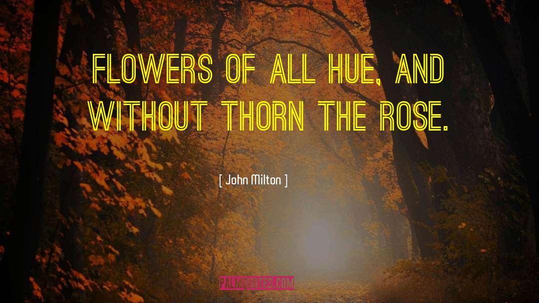 The Rose Society quotes by John Milton