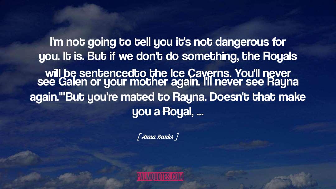 The Royals quotes by Anna Banks
