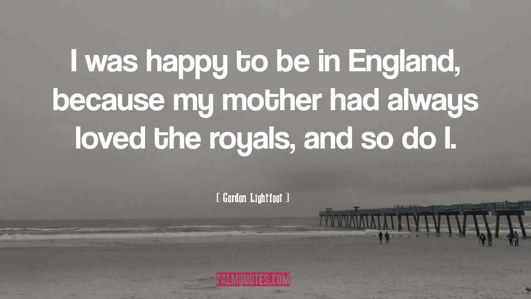 The Royals quotes by Gordon Lightfoot
