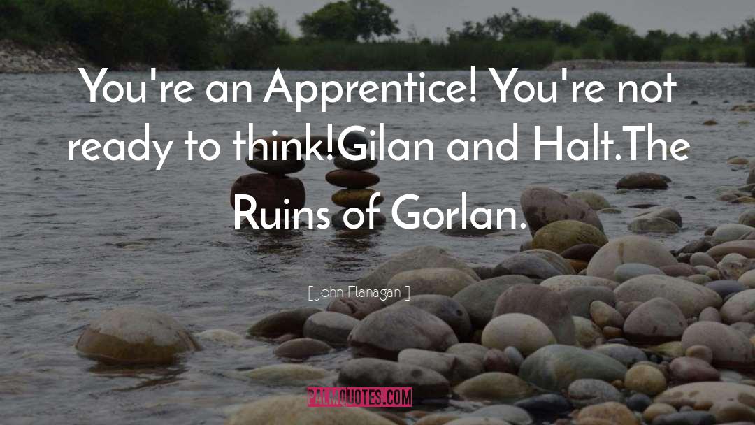 The Ruins Of Gorlan quotes by John Flanagan