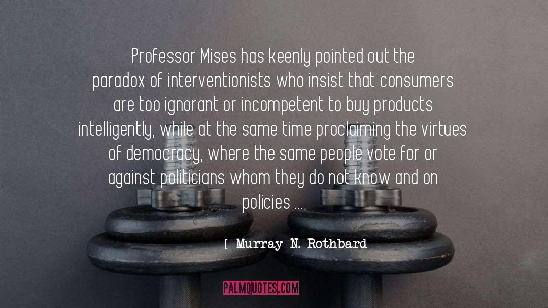 The Rule Of Mirrors quotes by Murray N. Rothbard