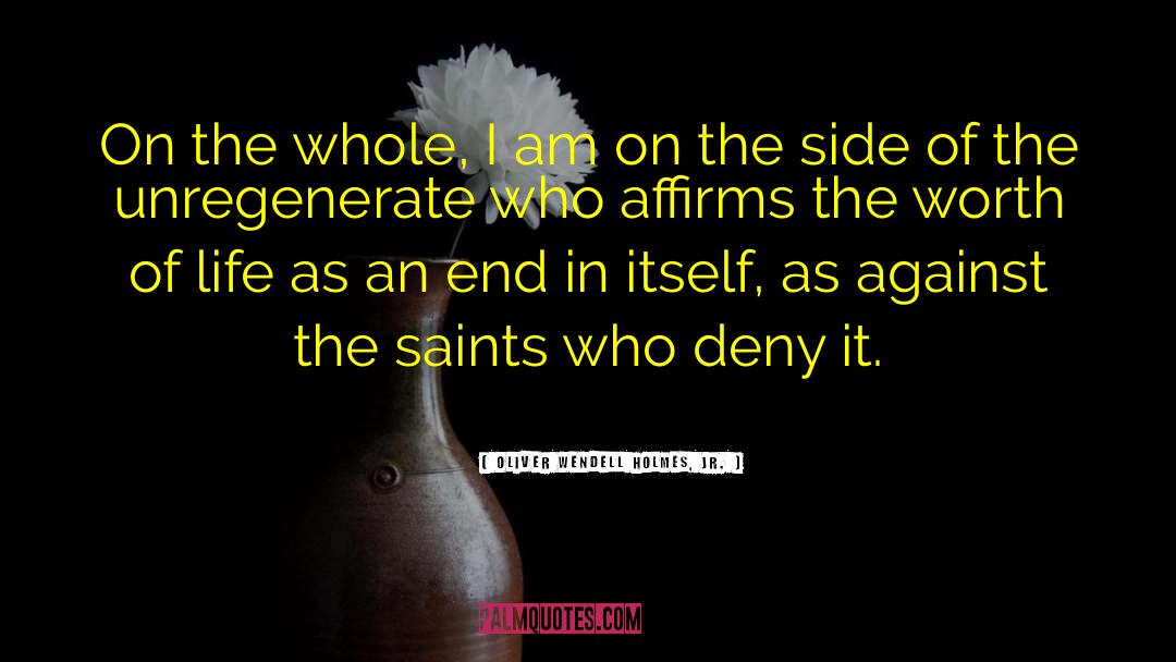 The Saints quotes by Oliver Wendell Holmes, Jr.