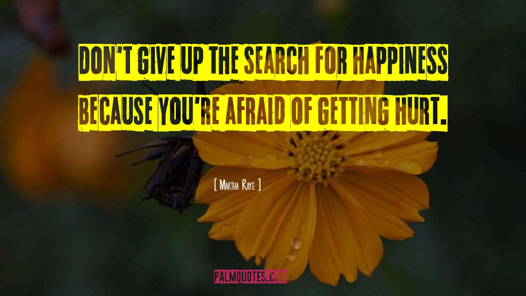 The Search For Happiness quotes by Martha Raye