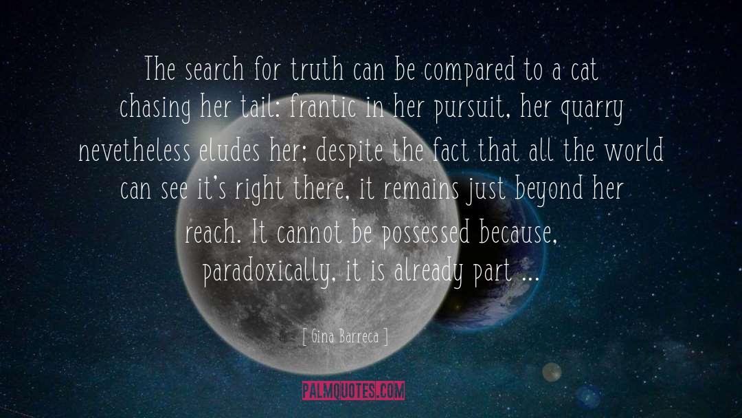 The Search For Truth quotes by Gina Barreca