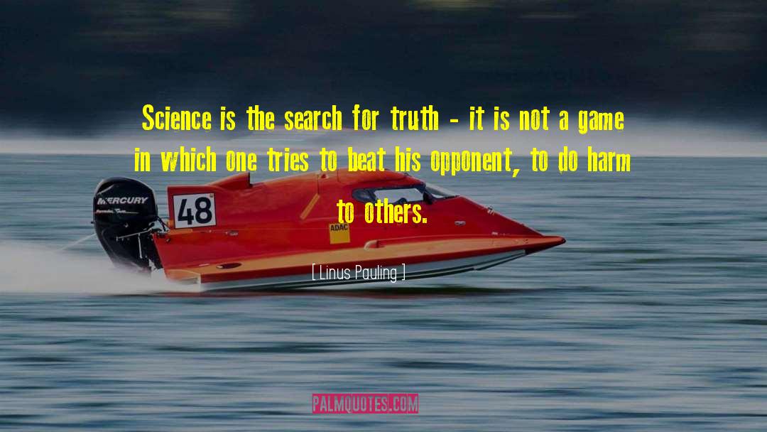 The Search For Truth quotes by Linus Pauling
